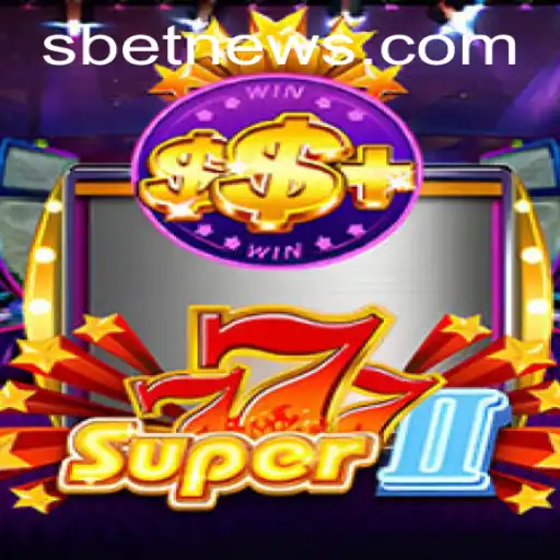 Exploring Super777II: A Comprehensive Guide to the Thrilling Casino Game and How Sbet Transforms Your Experience